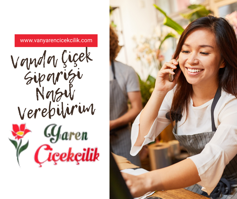 Van’da Çiçek Siparişi Nasıl Verilir?